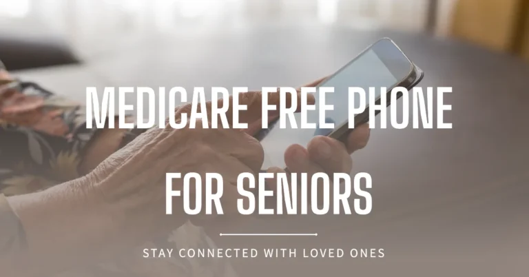 Medicare Free Phone for Seniors: How to Apply and Qualify in 2023