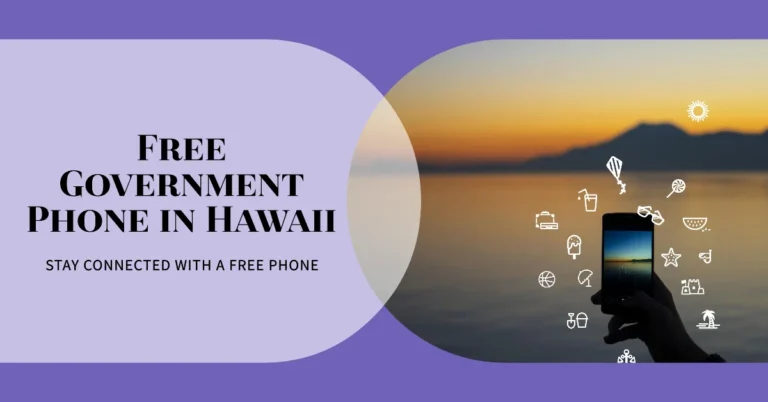 Free Government Phone Hawaii – Lifeline program & Eligibility